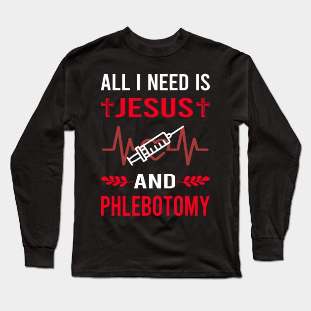 I Need Jesus And Phlebotomy Phlebotomist Long Sleeve T-Shirt by Good Day